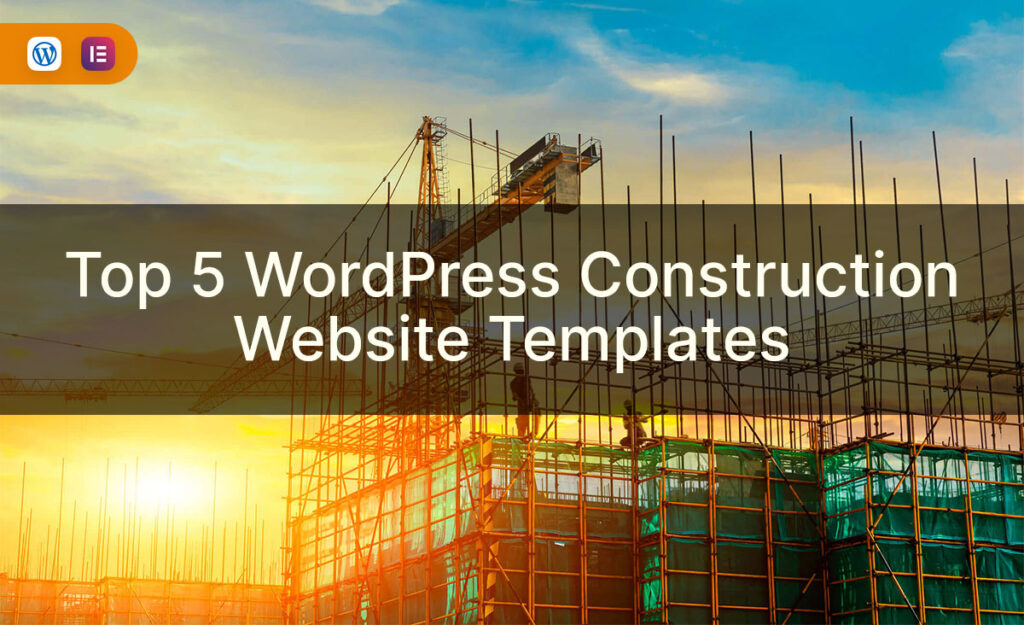 Top 5 WordPress Construction Website Templates